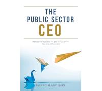 The Public Sector CEO: Managerial toolbox to get things done, fast and effectively