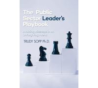 The Public Sector Leader’s Playbook: Avoiding Missteps in an Unforgiving Arena