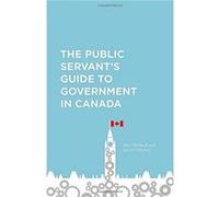 The Public Servants Guide to Government in Canada by Jared Wesley Jared Wesley (Auteur)