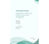The Public' Smile: Emerging Topics in Public Health and Dentistry (Volume-1, 2025)