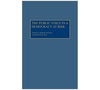 The Public Voice In A Democracy At Risk
