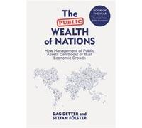 The Public Wealth Of Nations: How Management Of Public Assets Can Boost Or Bust Economic Growth (Hardcover) Dag Detter, Stefan Folster (Auteur)