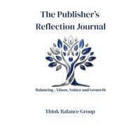 The Publisher’s Reflection Journal: Balancing Vision, Voice & Growth