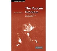 Alexandra Wilson – The Puccini Problem : Opera, Nationalism, and Modernity