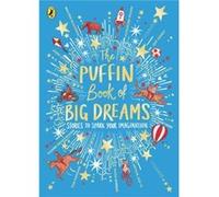 The Puffin Book of Big Dreams - Puffin - Penguin Random House Childrens UK - Livre en Anglais - Hardback PuffinPuffin (Auteur)