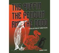 The Puffin The Penguin And The Dodo: A Collection Of Three Plays
