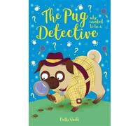 The Pug who wanted to be a Detective - Bella Swift - Orchard Books - ebook (ePub) - Livre