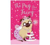 The Pug Who Wanted To Be A Fairy