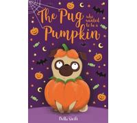 The Pug Who Wanted To Be A Pumpkin