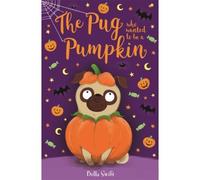 The Pug Who Wanted To Be A Pumpkin