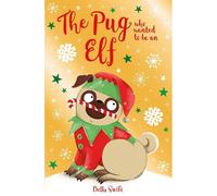 The Pug Who Wanted To Be An Elf