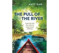 The Pull of the River by Matt Gaw Matt Gaw (Auteur)