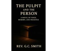The Pulpit and the Person: A Novel of Voice, Memory and Presence