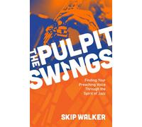 The Pulpit Swings Finding Your Preaching Voice Through the Spirit of Jazz - Skip Walker - Church Publishing - ebook (ePub) - Livre