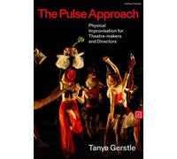 The Pulse Approach Physical Improvisation for Theatre-makers and Directors - Tanya Gerstle - Methuen Drama - ebook (ePub) - Livre