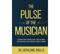 The Pulse of the Musician: Connecting Sound, Soul, and Stories: Navigating a Successful Music Career