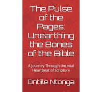 The Pulse of the Pages: Unearthing the Bones of the Bible: A Journey Through the vital Heartbeat of scripture