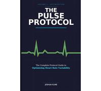 The Pulse Protocol: The Complete Protocol Guide to Optimizing Heart Rate Variability