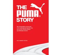 The Puma Story: The Remarkable Turnaround of an Endangered Species into One of the World's Hottest Sportlifestyle Brands