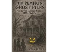 The Pumpkin Ghost Files : File 4 - The Mask of Endless Halloween.: Children’s Spooky Adventure & Children’s Halloween horror series