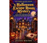 The Pumpkin Manor Murder - A Halloween Escape Room Mystery for Families: Analyze Clues, Interrogate Suspects, and Solve the Case Before the Final Chapter