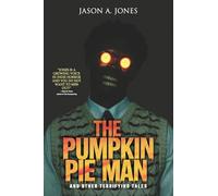 The Pumpkin Pie Man: 19 Terrifying Tales of Horror and the Supernatural