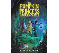 The Pumpkin Princess and the Buried Castle - Steven Banbury - Little, Brown Books for Young Readers - ebook (ePub) - Livre