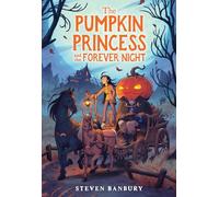 Steven Banbury – The Pumpkin Princess and the Forever Night – Poche – Hachette Book Group