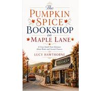 The Pumpkin Spice Bookshop On Maple Lane: A Cozy Small-Town Romance About Books and Second Chances