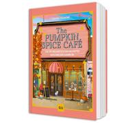 The Pumpkin Spice Café - Das Koch- und Backbuch: Die 60 beliebtesten Rezepte aus Dream Habor