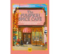 The Pumpkin Spice Café: Die 60 beliebtesten Rezepte aus Dream Habor | Das offizielle Koch- & Backbuch zur Bestseller-Reihe von Laurie Gilmore. Leckere ... Drinks. Das perfekte Geschenk für Fans