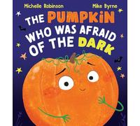 The Pumpkin Who Was Afraid of the Dark