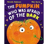 The Pumpkin Who Was Afraid of the Dark CBB by Michelle Robinson Michelle Robinson (Auteur)