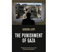 Gideon Levy – The Punishment of Gaza – Poche