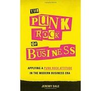 The Punk Rock of Business: Applying a Punk Rock Attitude in the Modern Business Era - [Version Originale] Inconnu (Auteur)