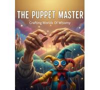 The Puppet Master: Crafting Worlds Of Whimsy