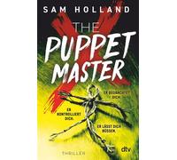 The Puppet Master Thriller | Nach ›The Twenty‹ das neue hochspannende Buch von der Meisterin der Serienkiller-Thriller | »Eine großartige Autorin.« Chris Carter - Sam Holland - DTV - ebook (ePub) - Li