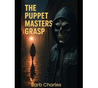 The Puppet Masters Grasp (Into The Dark)