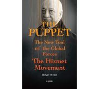 The Puppet: The New Tool Of The Global Forces The Hizmet Movement