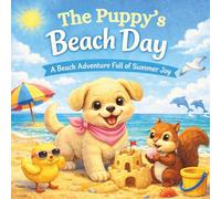 The Puppy’s Beach Day: A Beach Adventure Full of Summer Joy