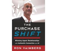 The Purchase Shift: Winning Agent Relationships With Authentic Connection and Ai