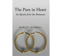 The Pure in Heart: An Epistle from the Romanies Burrell, Martin (Auteur)