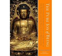 The Pure Joy of Being: An Illustrated Introduction to the Story of the Buddha and the Practice of Meditation