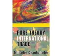 The Pure Theory of International Trade by Miltiades Chacholiades Paperback Book Miltiades Chacholiades (Auteur)