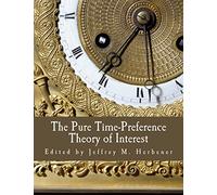 The Pure Time-Preference Theory of Interest (Large Print Edition)