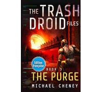 The Purge (Édition française): Tome 3 The Trash Droid Files - a sci fi adventure thriller for adults who love robot fiction (Édition française)