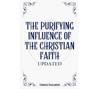 The Purifying Influence of the Christian Faith: Updated
