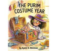The Purim Costume Year: A Jewish holiday picture book about traditions, growing up and choosing the perfect Purim costume.