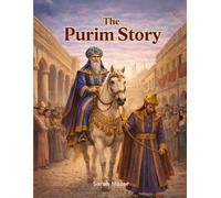 The Purim Story: Heroes, Villains, and an Upside-Down Miracle