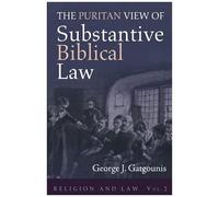 The Puritan View Of Substantive Biblical Law